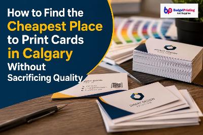 How to Find the Cheapest Place to Print Cards in Calgary Without Sacrificing Quality